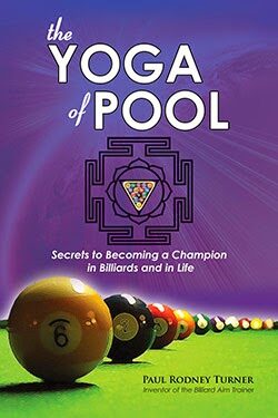 The YOGA of POOL – Secrets to Becoming a Champion in Billiards and in Life